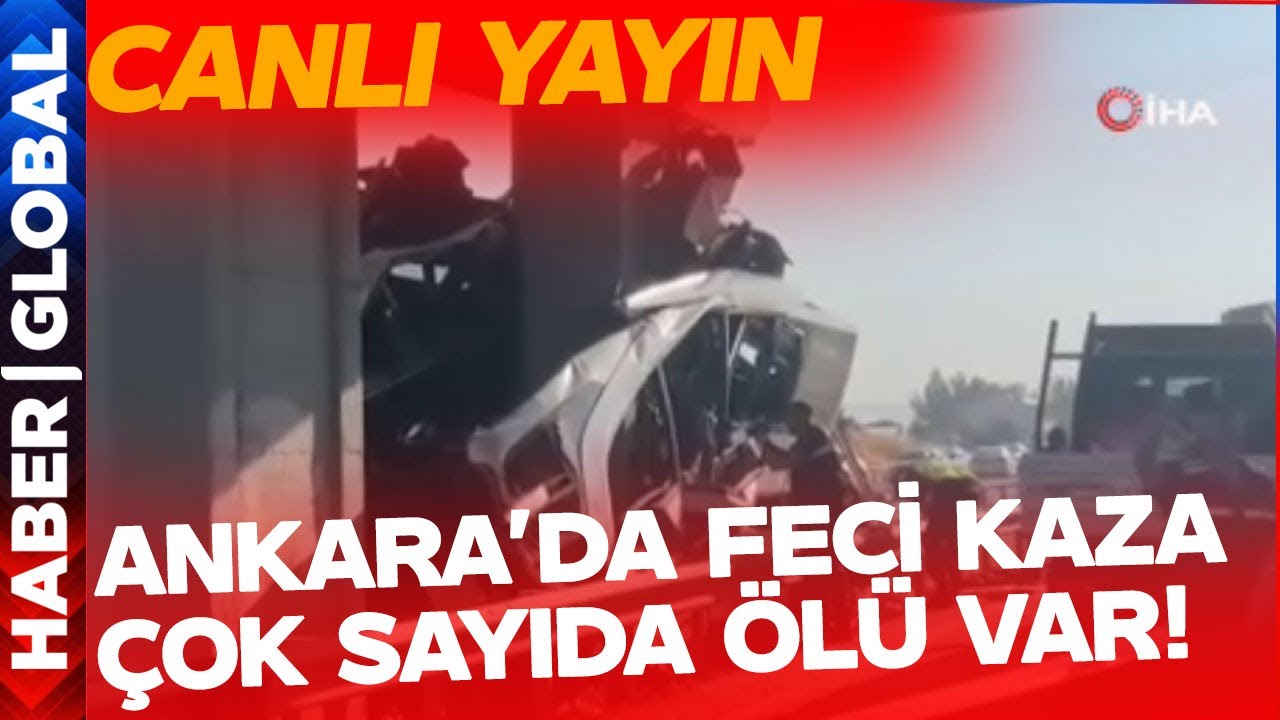 CANLI I Türkiye Güne Felaketle Başladı! Ankara'da Feci Kaza: Çok Sayıda Ölü ve Yaralı Var!