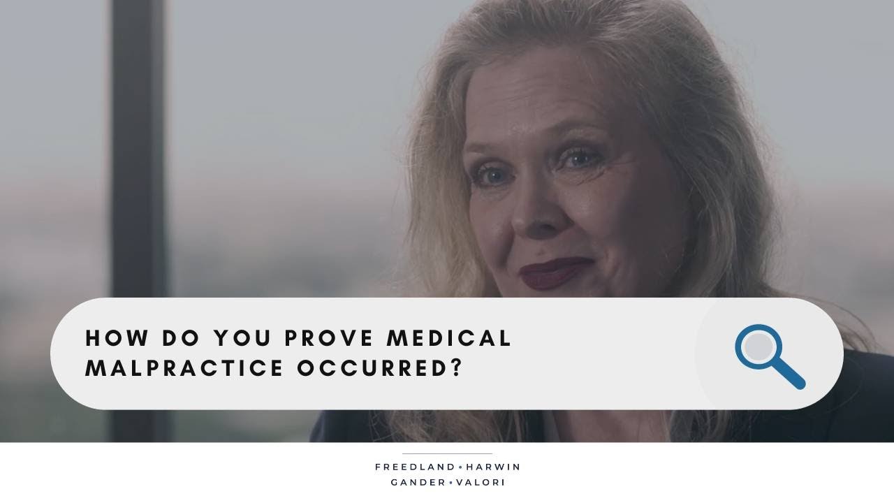 How do you prove medical malpractice occurred? - Freedland Harwin Valori Gander
