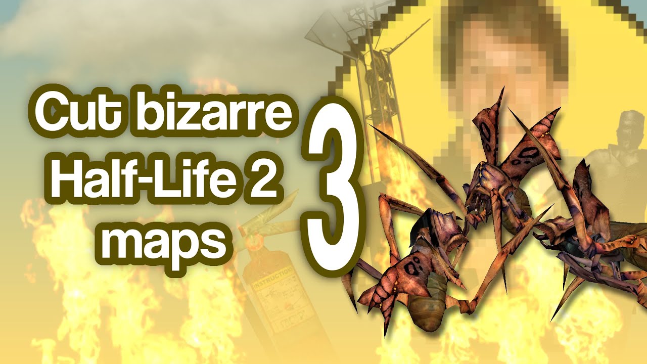 Cut bizarre Half-Life 2 maps 3