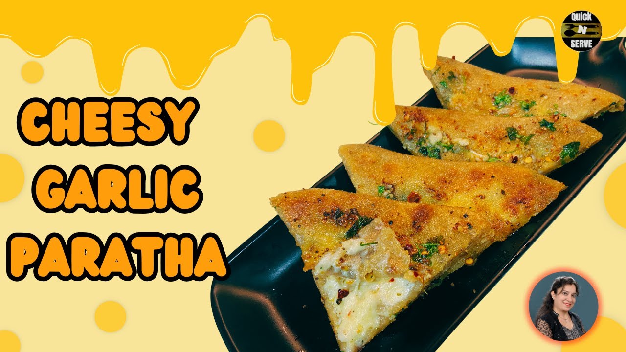 CHEESY GARLIC PARATHA || EASY AND HEALTHY RECIPE || QUICK & SERVE