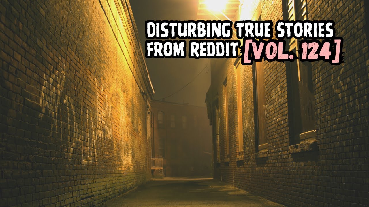 Три шокирующие правдивые истории с Reddit [Том 124]