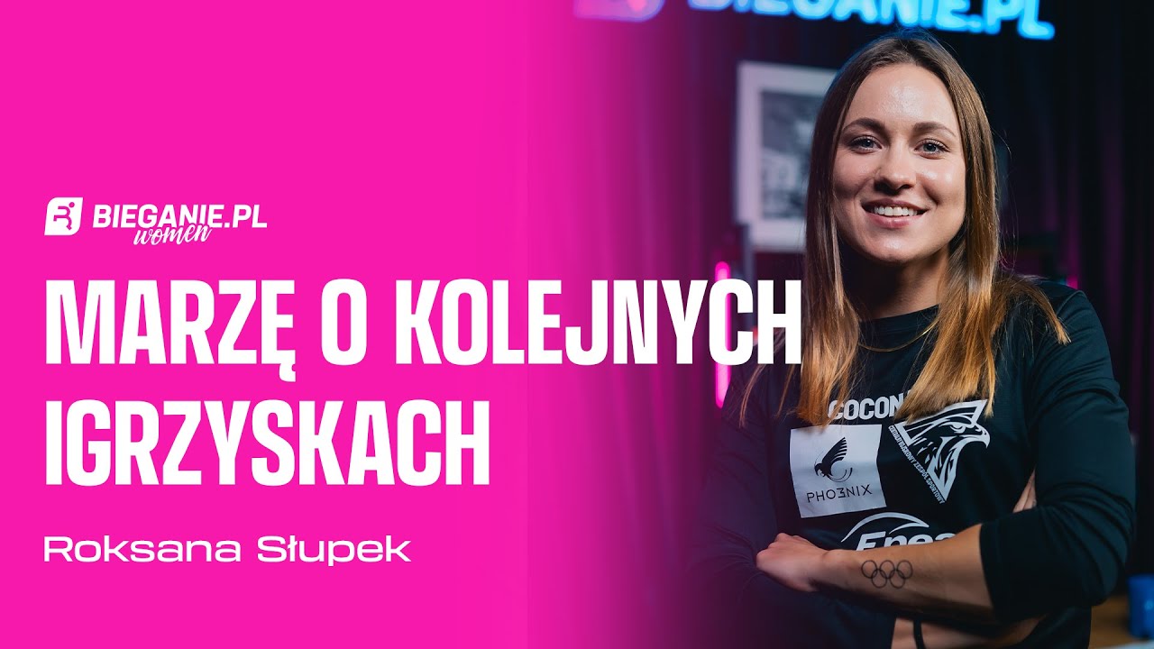 Marzę o kolejnych igrzyskach! Roksana Słupek | Podcast Bieganie.pl Women
