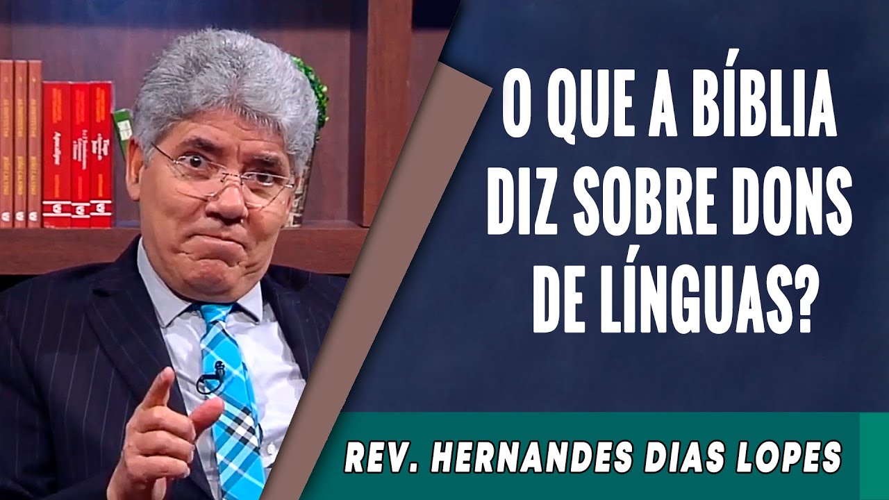 052 - O Que a B&iacute;blia Diz Sobre Dons de L&iacute;nguas? - Hernandes Dias Lopes