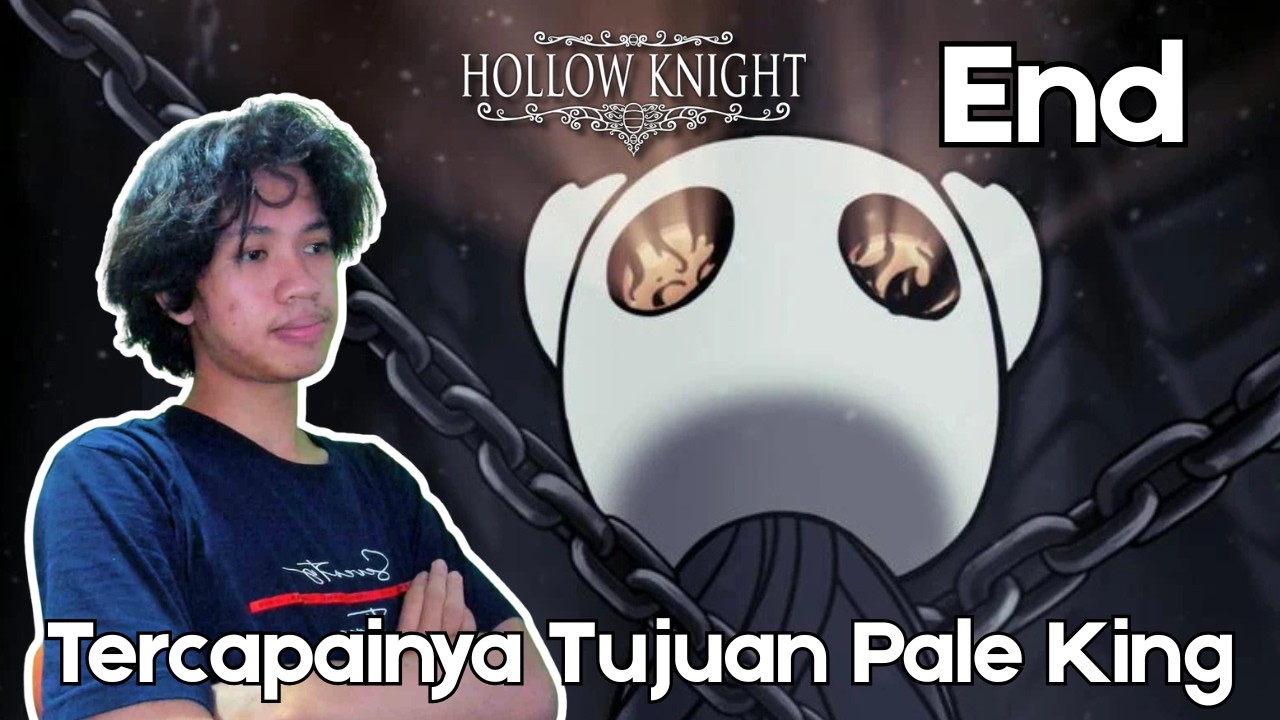 INILAH AKHIR DARI PERJALANAN KNIGHT DI HALLOWNEST - HOLLOW KNIGHT INDONESIA #END