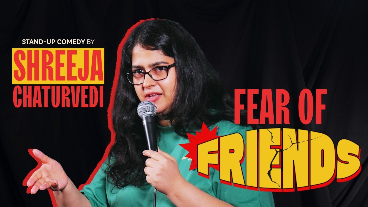Friends? - A stand-up comedy video by Shreeja Chaturvedi