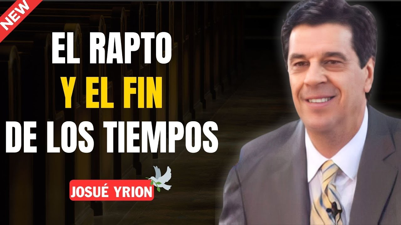 Escatología Bíblica: El Rapto y lo que Viene Después - Josué Yrion