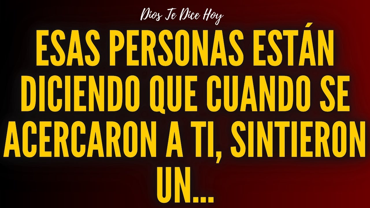 Esas Personas Están Diciendo Que Cuando Se Acercaron A Ti, Sintieron Un...