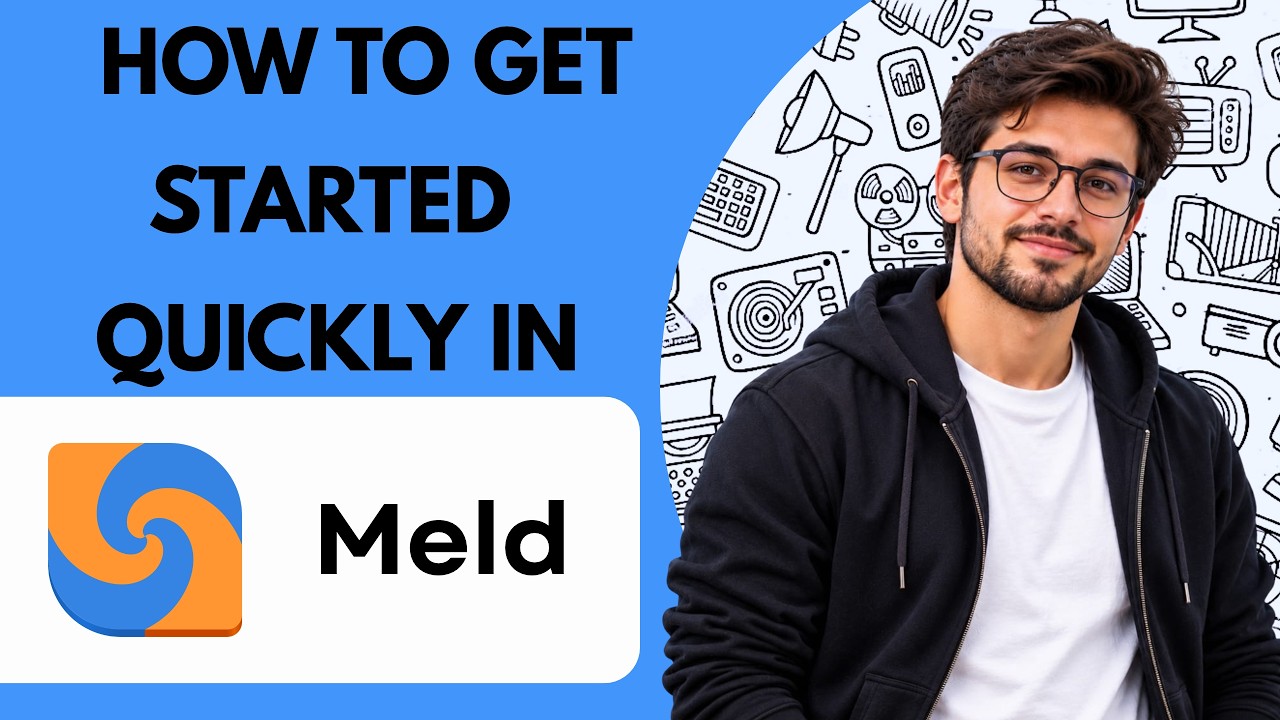 How to Get Started Quickly in Meld Full Guide 2027