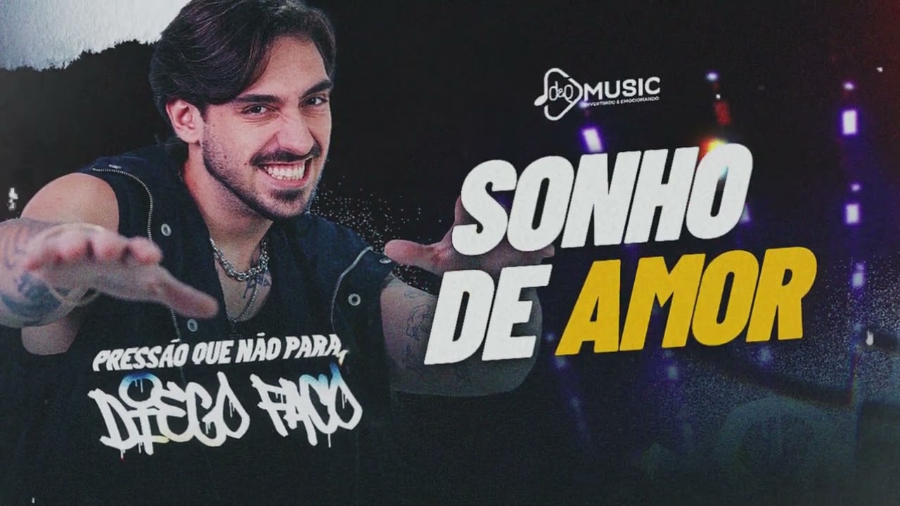 SONHO DE AMOR - PRESSÃO QUE NÃO PARA - DIEGO FACÓ