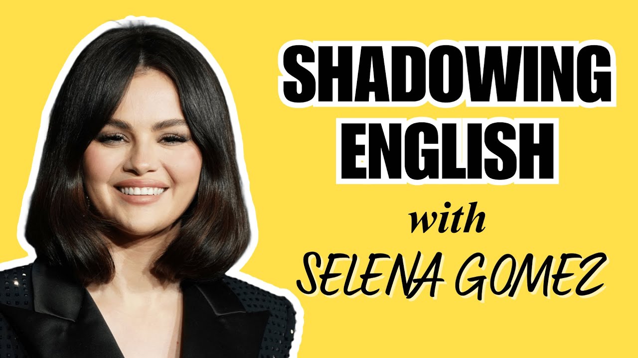 English Shadowing with Selena Gomez | American Accent English Speaking Practice