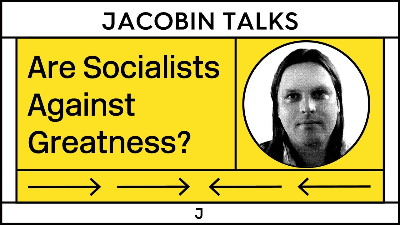 Are Socialists Against Greatness?