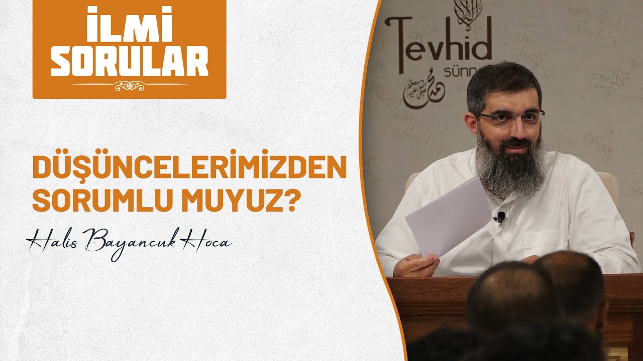 Düşüncelerimizden sorumlu muyuz? | Halis Bayancuk Hoca (Ebu Hanzala)