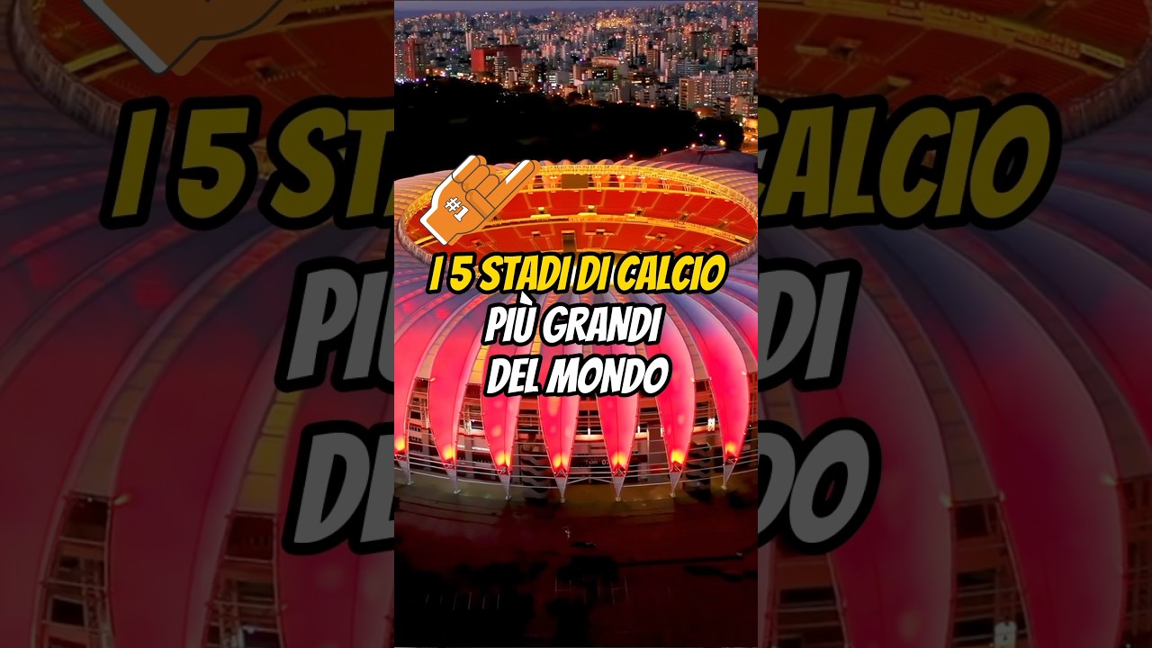 I 5 STADI DI CALCIO PI&Ugrave; GRANDI DEL MONDO🏟️