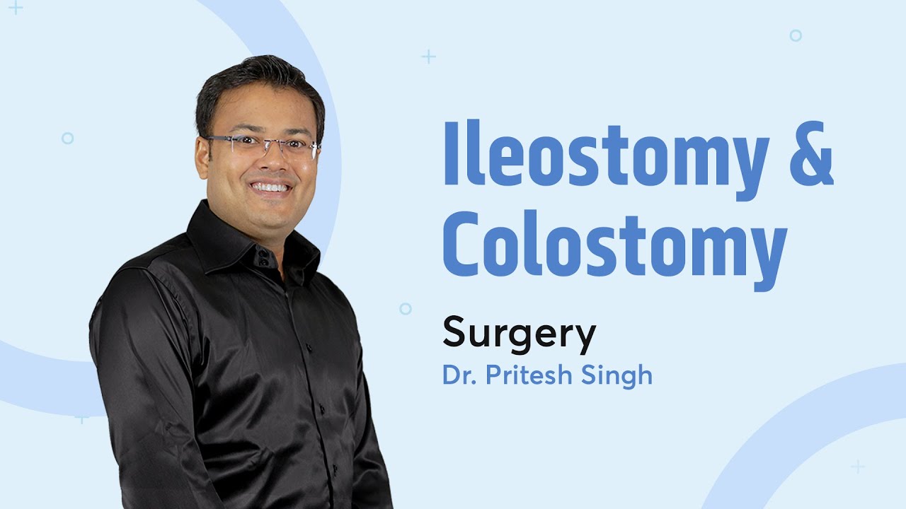 Ileostomy & Colostomy | Dr. Pritesh Singh | Surgery | PrepLadder