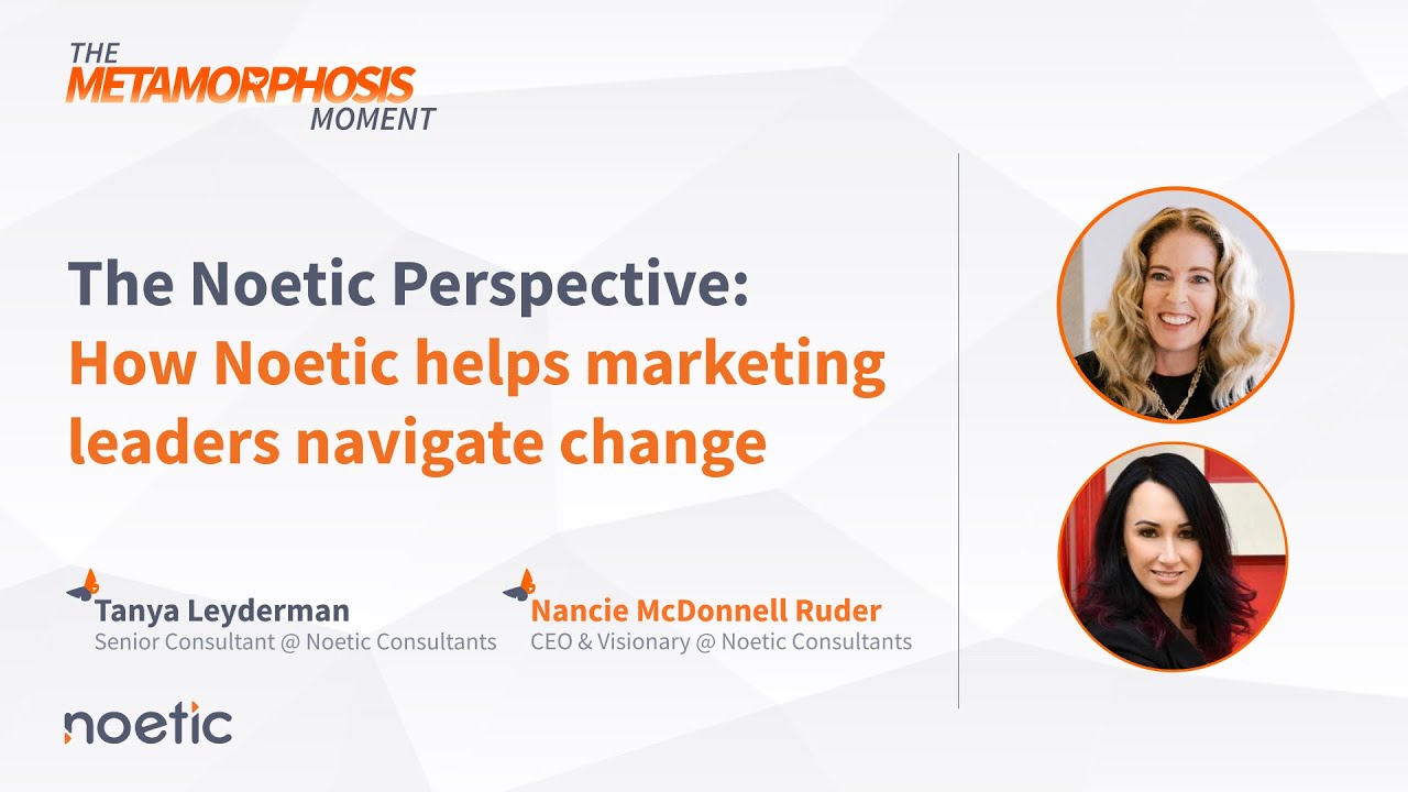 Episode 1: The Noetic Perspective: How Noetic Helps Marketing Leaders Navigate Change