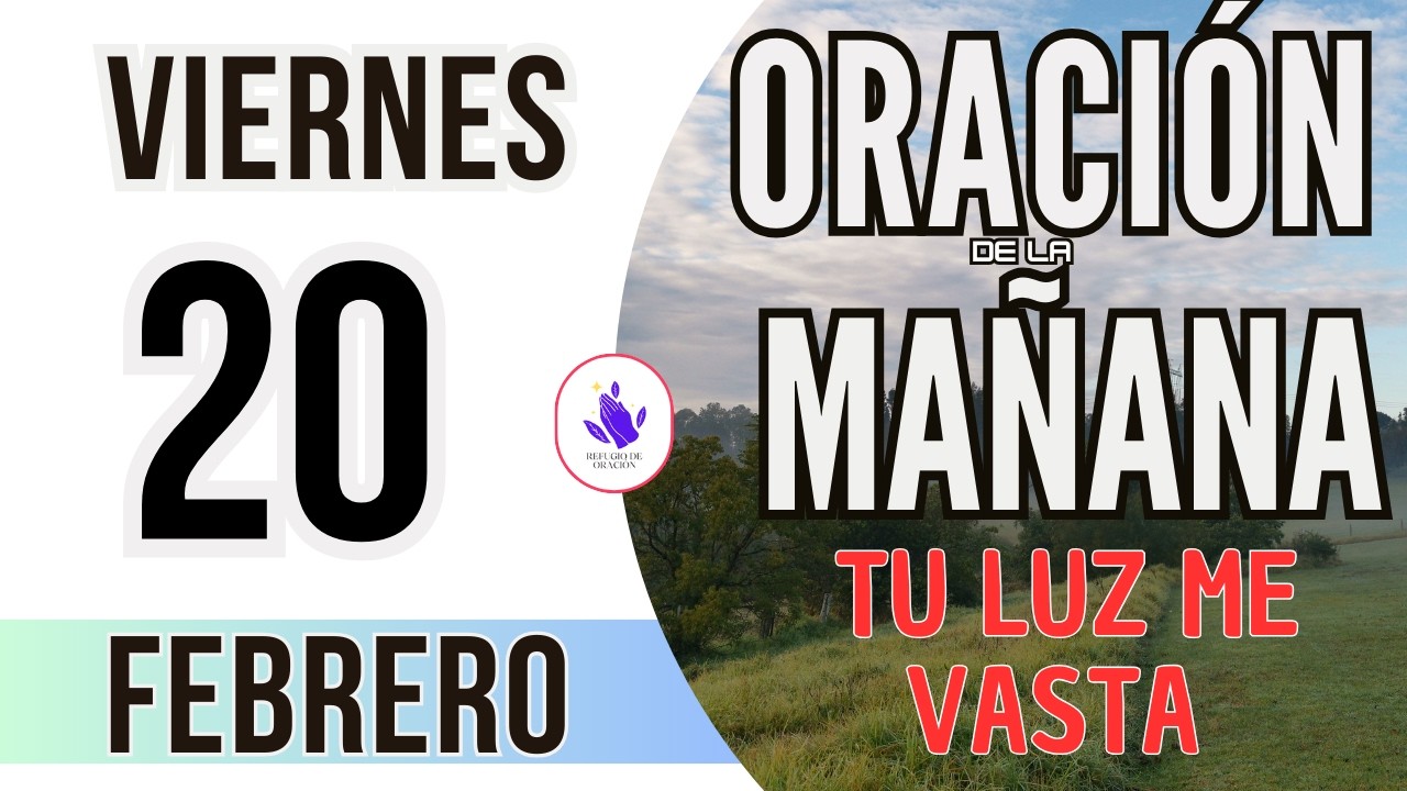 ☀️Oración de la Mañana de Hoy Viernes 20 de Febrero 2026