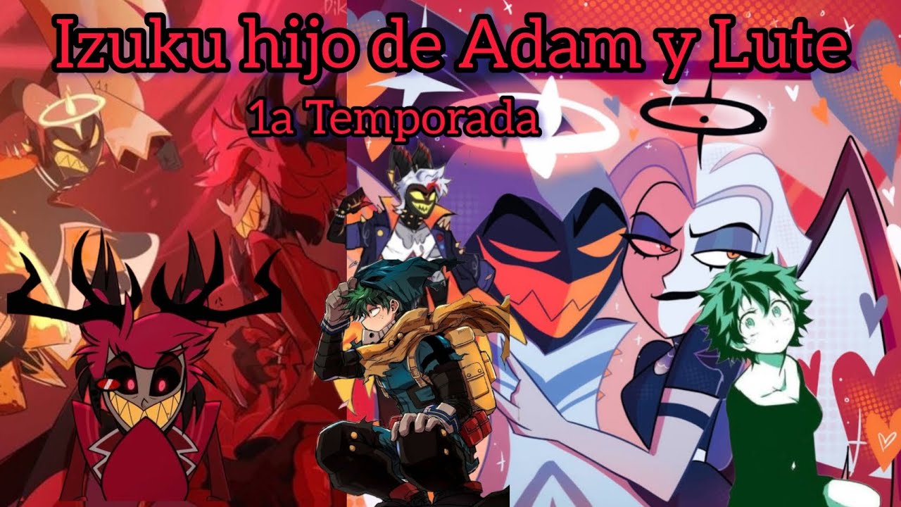 Qhps izuku era hijo de adam y lute 1a temporada. Pelicula completa #hazbinhotel #izukumidoriya