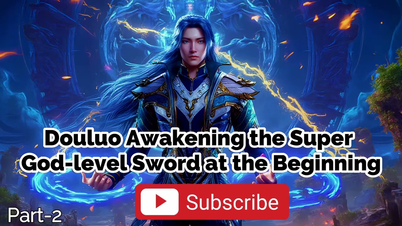 Douluo Awakening the Super God-level Sword at the Beginning | Part-2