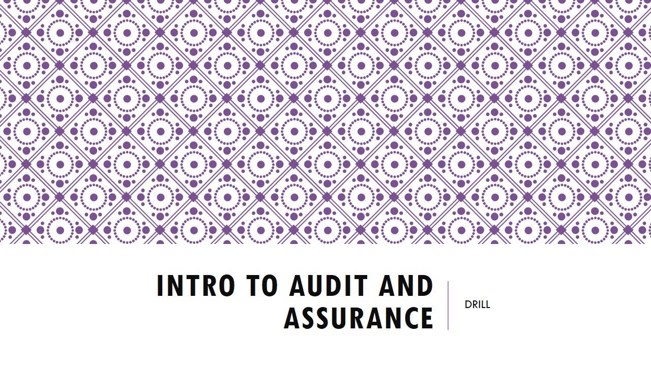 Intro to Audit and Assurance Drill