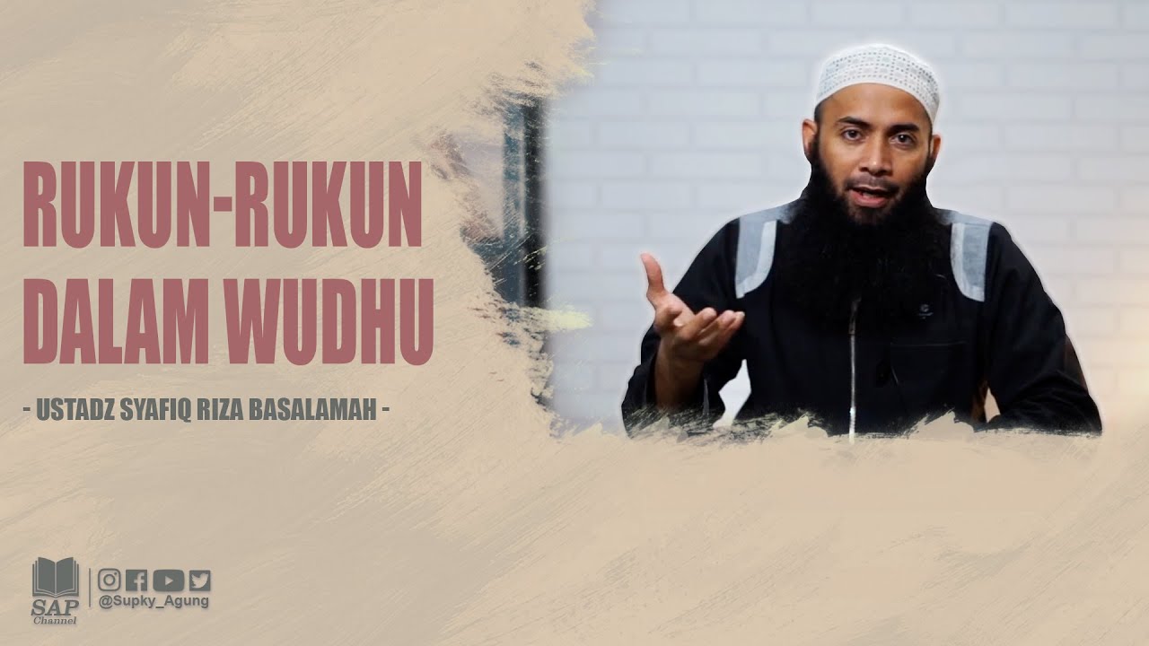 RUKUN-RUKUN DALAM WUDHU | USTADZ SYAFIQ RIZA BASALAMAH