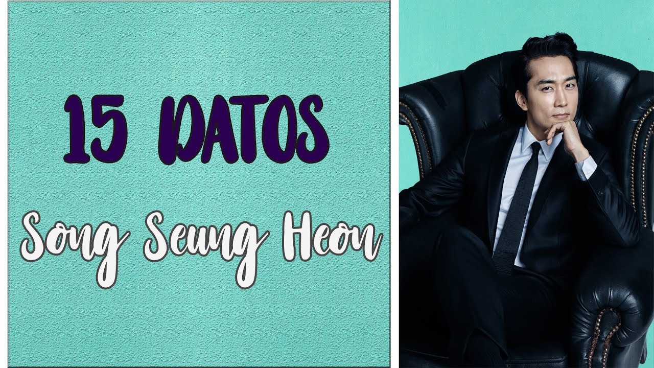 SONG SEUNG HEON | 15 DATOS QUE NO SABIAS SOBRE EL | DRAMS