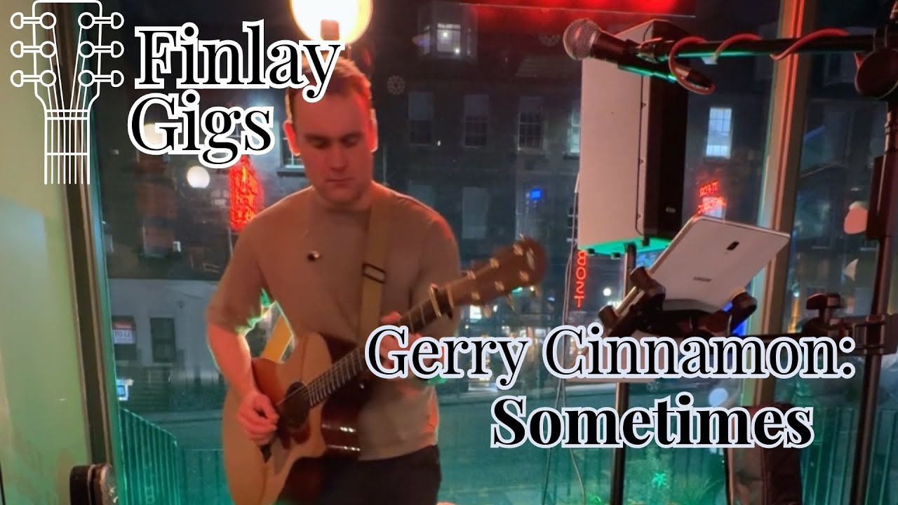 FINLAY GIGS: SOMETIMES (Gerry Cinnamon Cover)