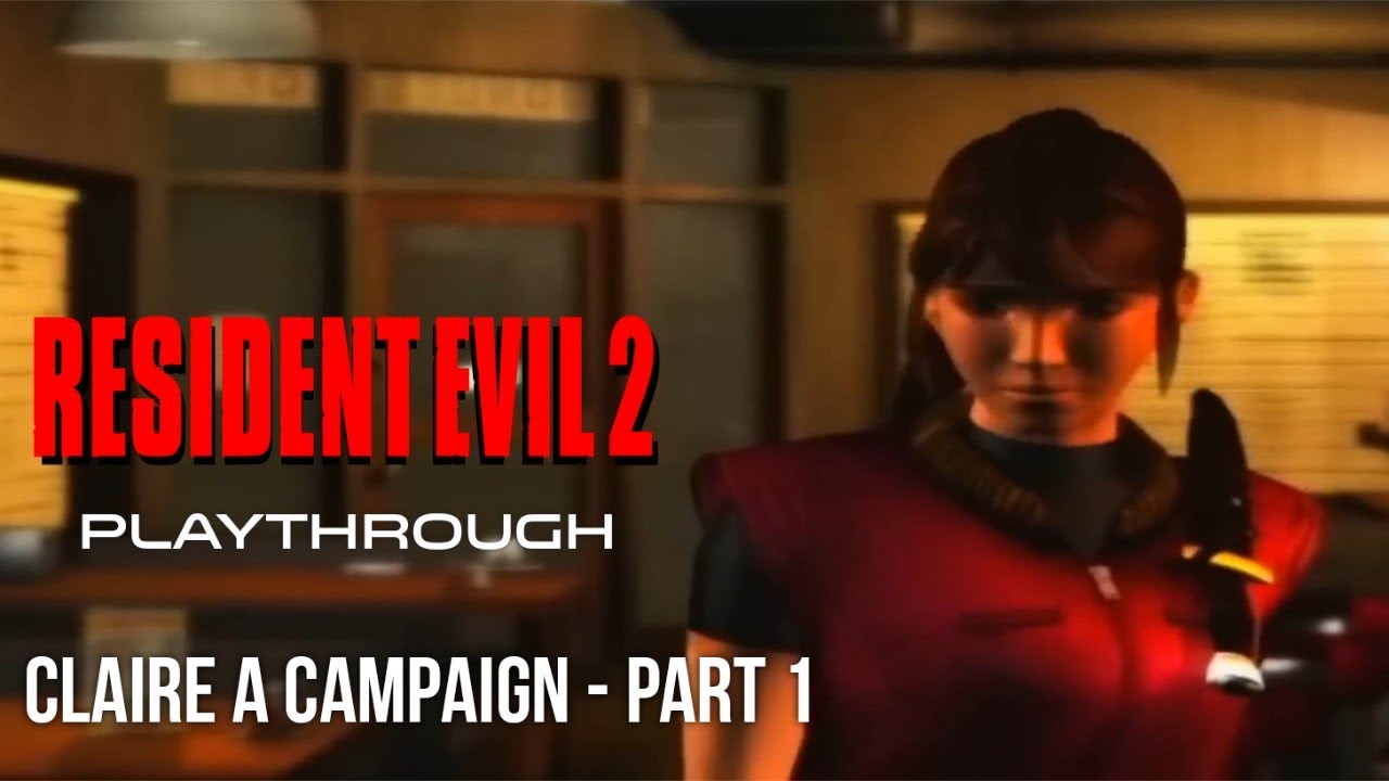 Resident Evil 2 Playthrough: Claire A Campaign - Part 1