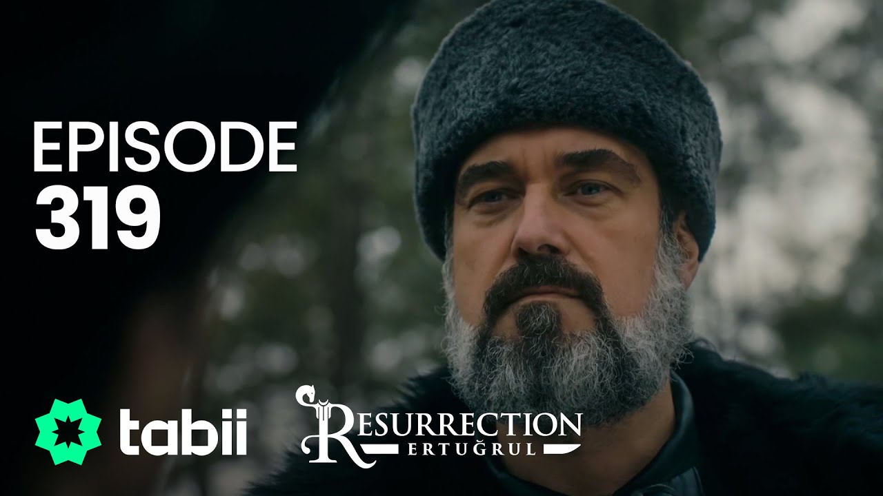Resurrection: Ertuğrul | Episode 319