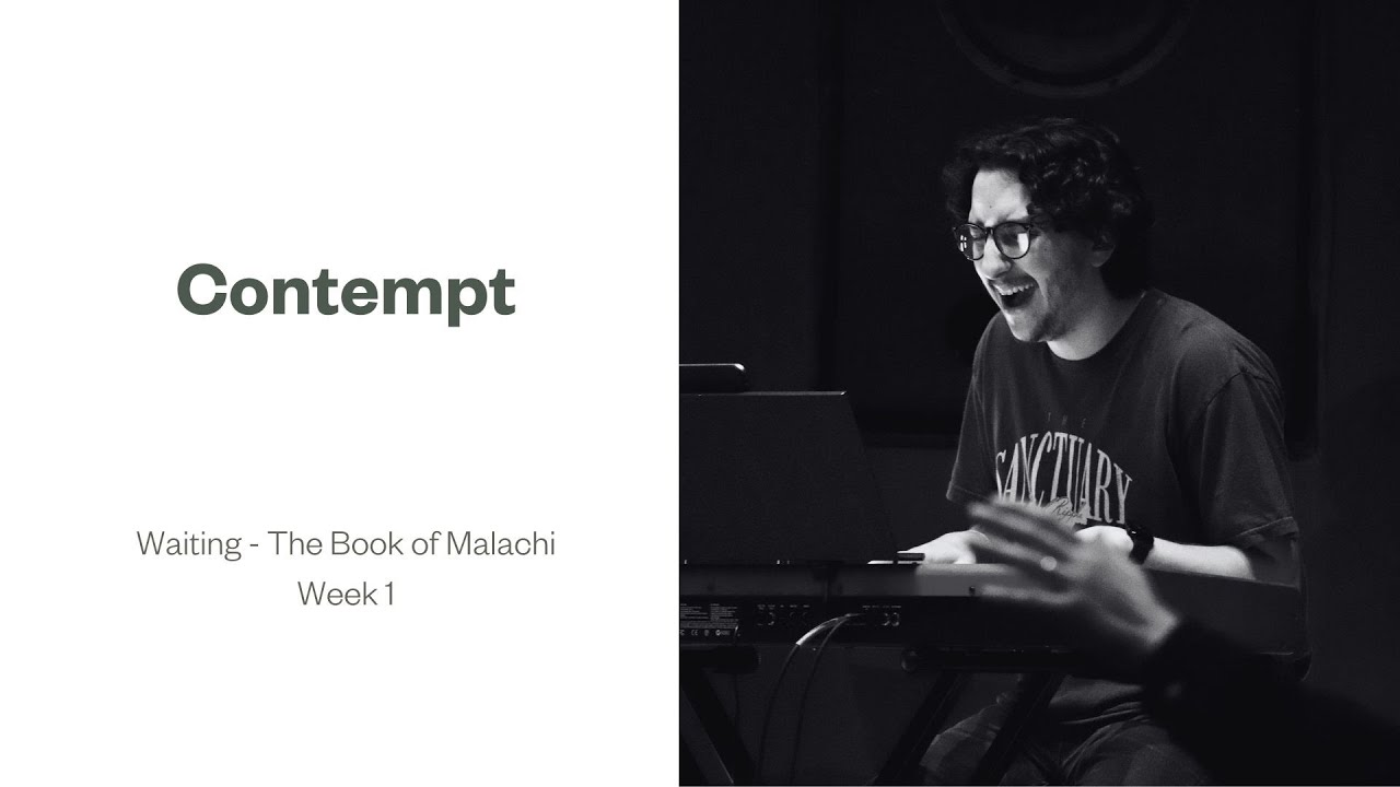 Contempt | Waiting - The Book of Malachi | Week 1