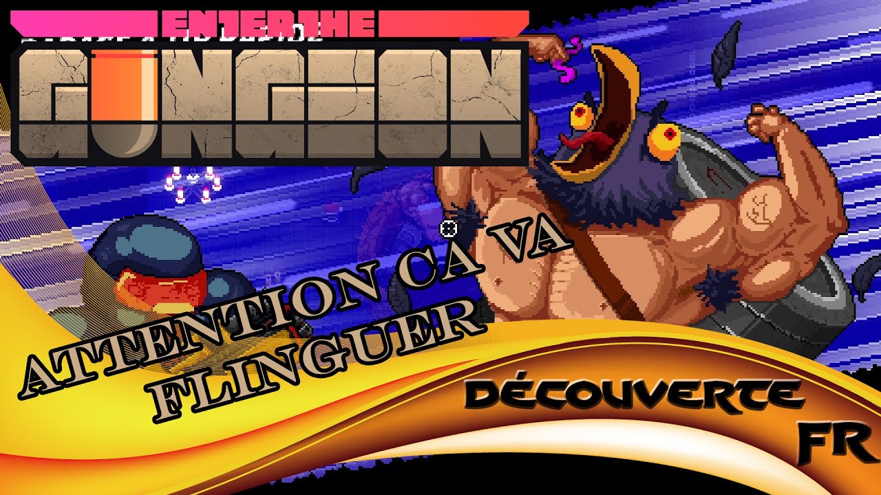 Enter The Gungeon - Découverte FR - Attention ça va flinguer !