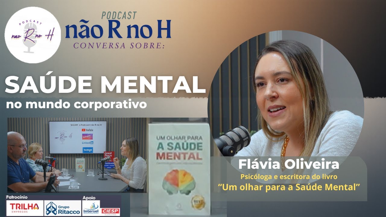 Podcast “não R no H” conversou com Flávia Oliveira sobre Saúde Mental. #RH #Liderança #saude