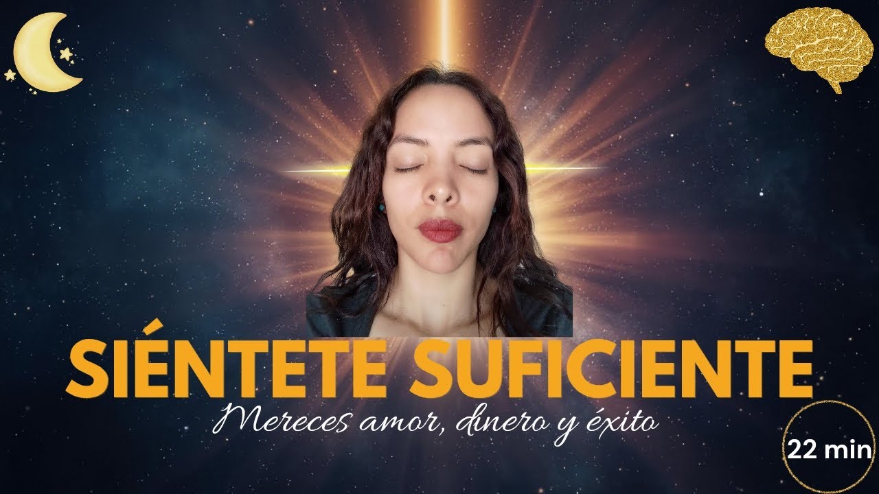 🧠 Meditación guiada REPROGRAMA tu mente en 22 MINUTOS: Autoestima, merecimiento y éxito ✨