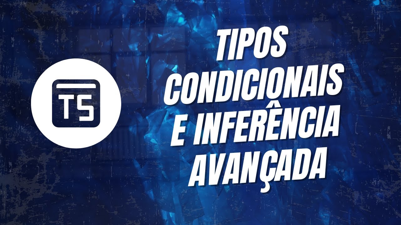 Typescript 09 — Tipos Condicionais e Inferência Avançada