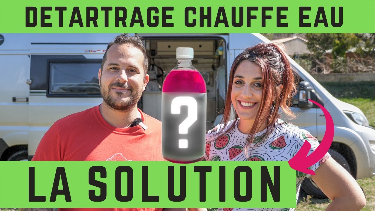 STOP au CALCAIRE | SOLUTION pour DETARTRER Chauffe eau et Circuit d'eau Camping Car-Fourgon aménagé