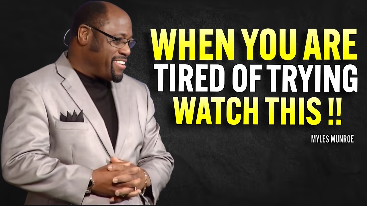 WHEN YOU ARE TIRED OF TRYING (Watch This) - Myles Munroe Motivation
