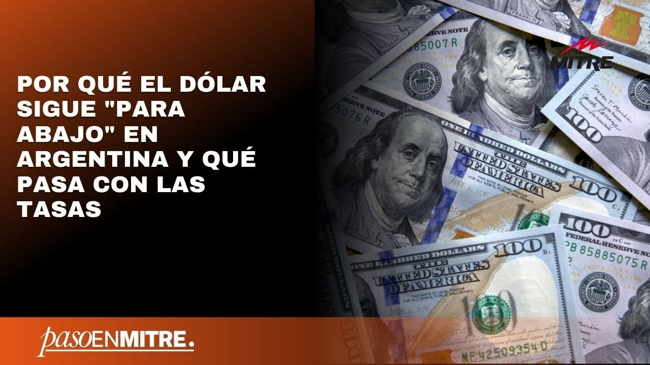 Por qué el dólar sigue “para abajo” en Argentina y qué pasa con las tasas: la info de Willy Laborda