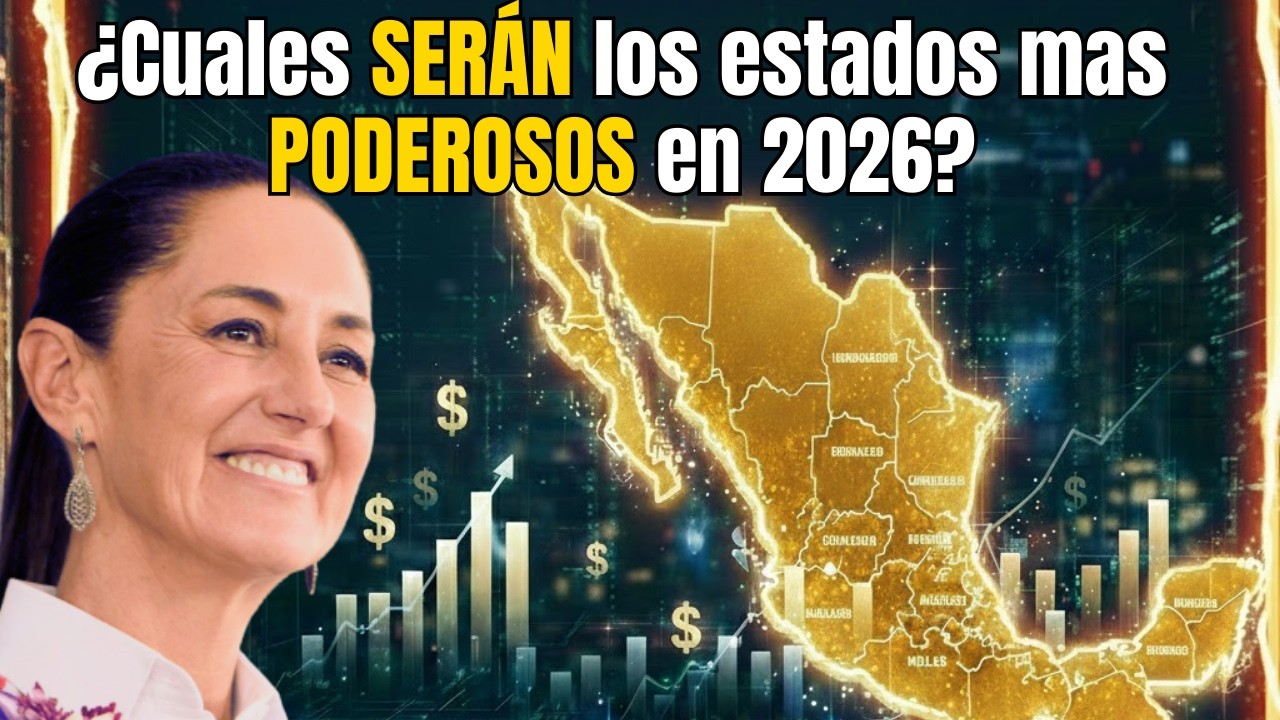 🚨 !Los 10 ESTADOS de México que SERÁN los MÁS RICOS en 2026! 😱