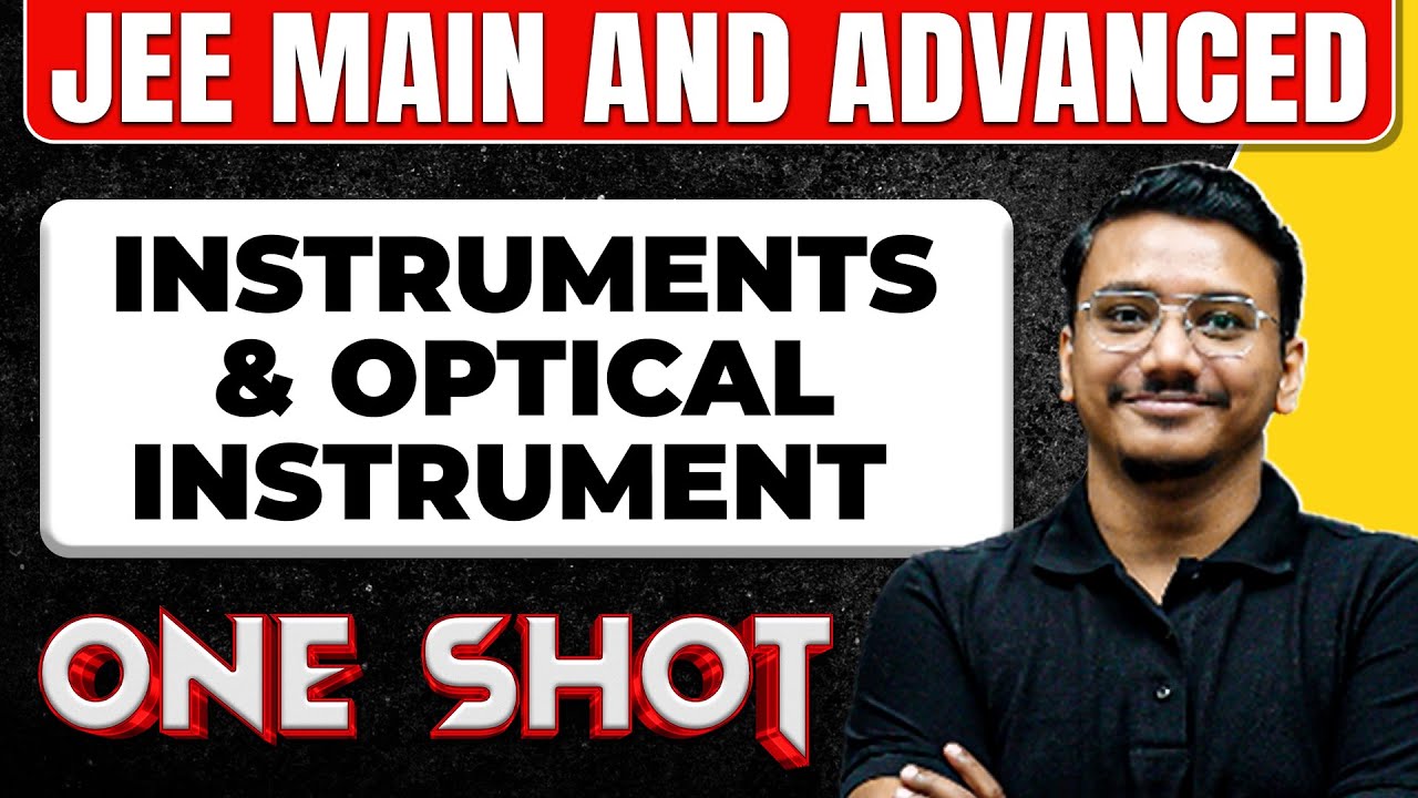 INSTRUMENTS & OPTICAL INSTRUMENT in 1 Shot: All Concepts & PYQs Covered || JEE Main & Advanced