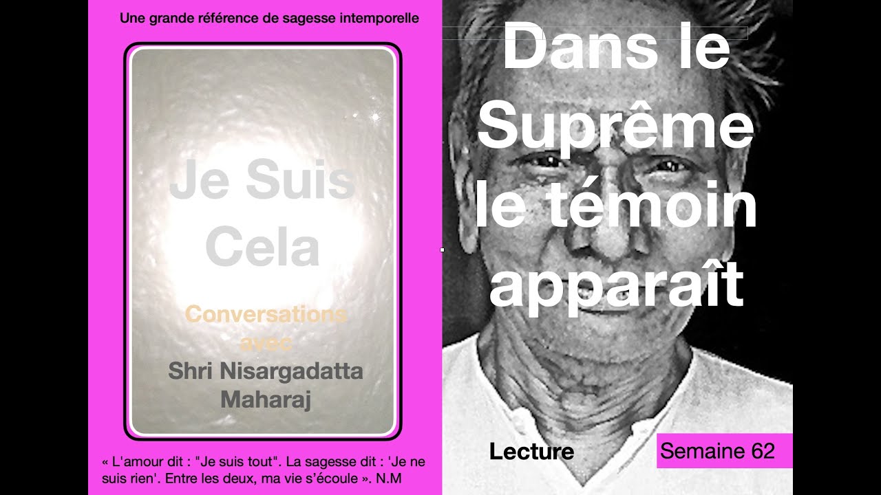 Je suis Cela 62 : Dans le Suprême, le témoin apparaît