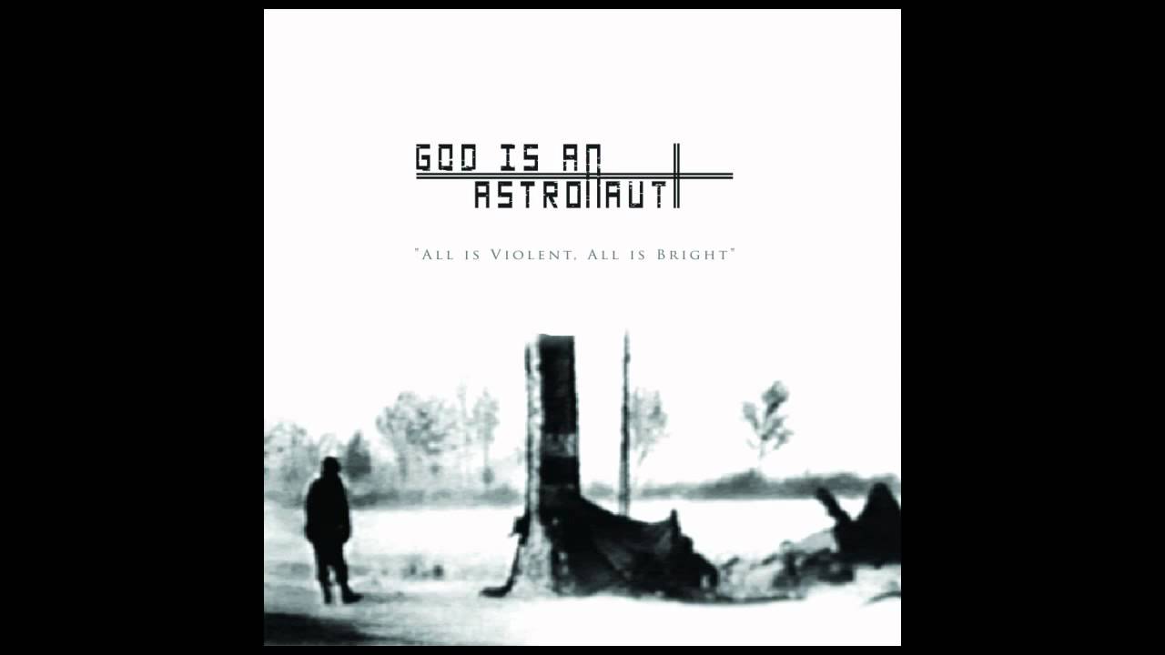 God Is An Astronaut - All Is Violent, All Is Bright