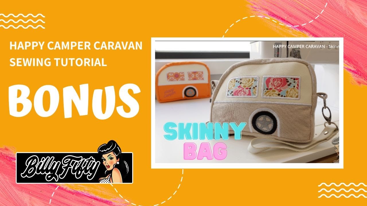 HAPPY CAMPER - BONUS Skinny Bag SEWING tutorial