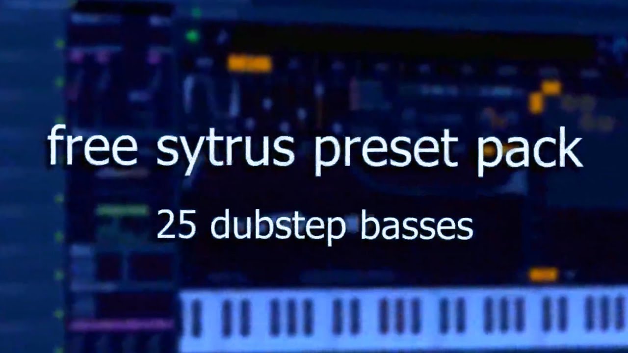 free dubstep preset pack for sytrus (25 dubstep basses) free download