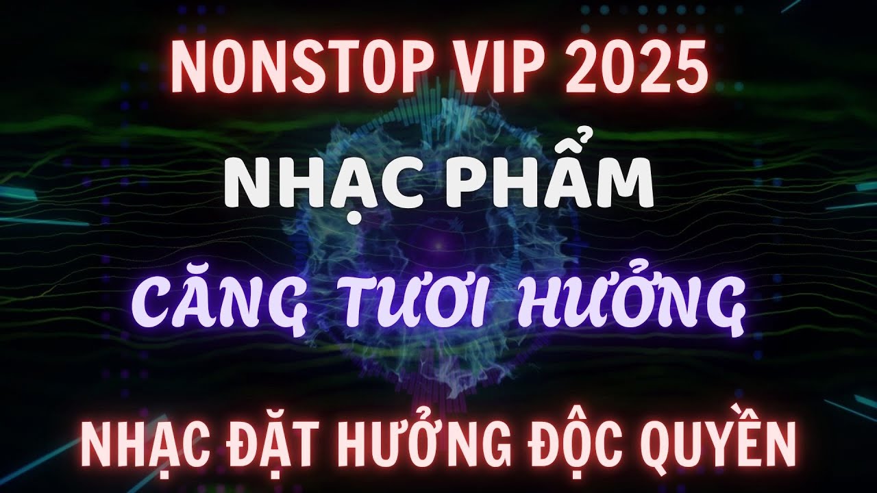NONSTOP 2025 - NHẠC PHẨM - CĂNG TƯƠI HƯỞNG - K&Ecirc;NH NHẠC ĐẶT