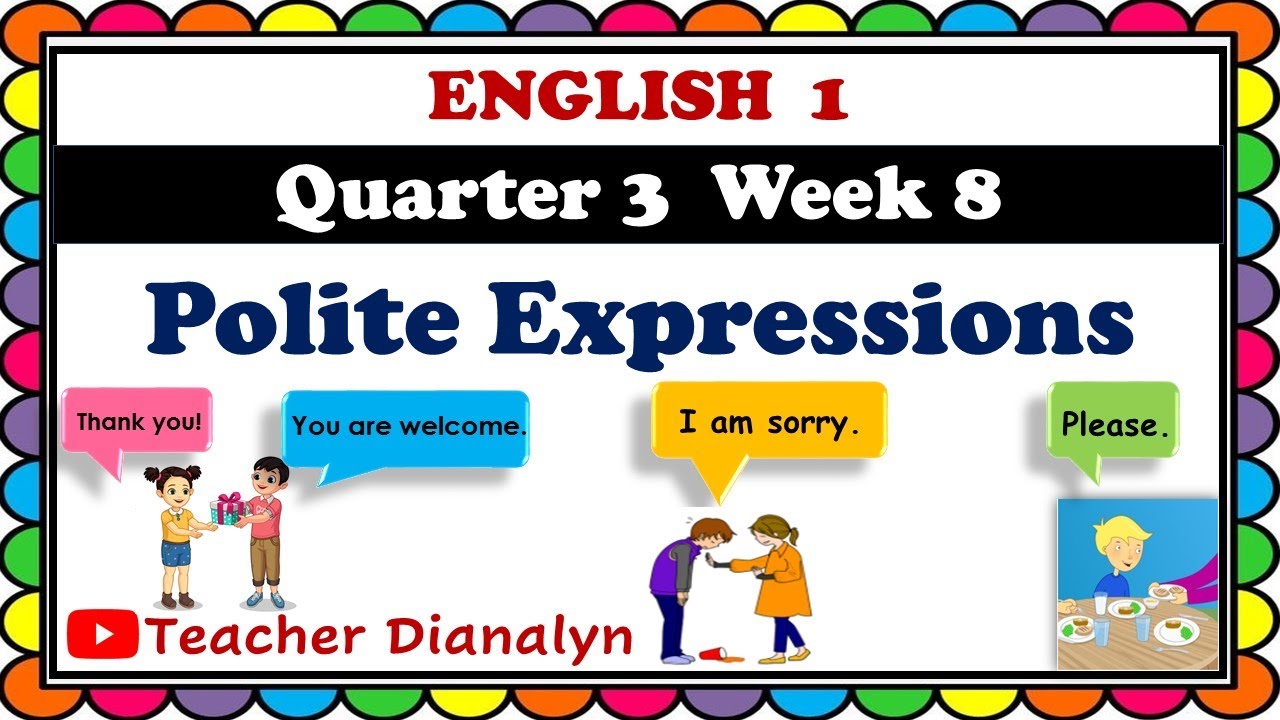 ENGLISH 1 QUARTER 3 WEEK 8 | POLITE EXPRESSIONS | TEACHER DIANALYN