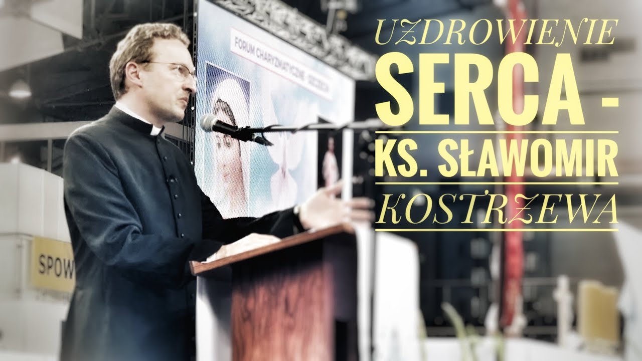 Uzdrowienie serca - ks. Sławomir Kostrzewa