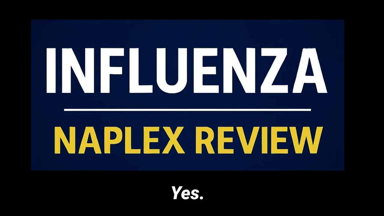 Influenza Overview: Prevention, Treatment, and Prophylaxis - NAPLEX Review