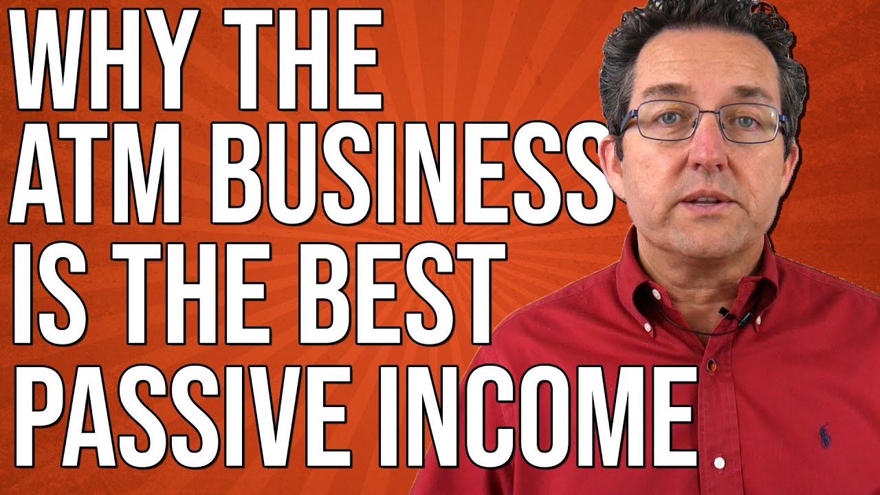 Why The ATM Business Is The Best Passive Income - ATM Business 2020