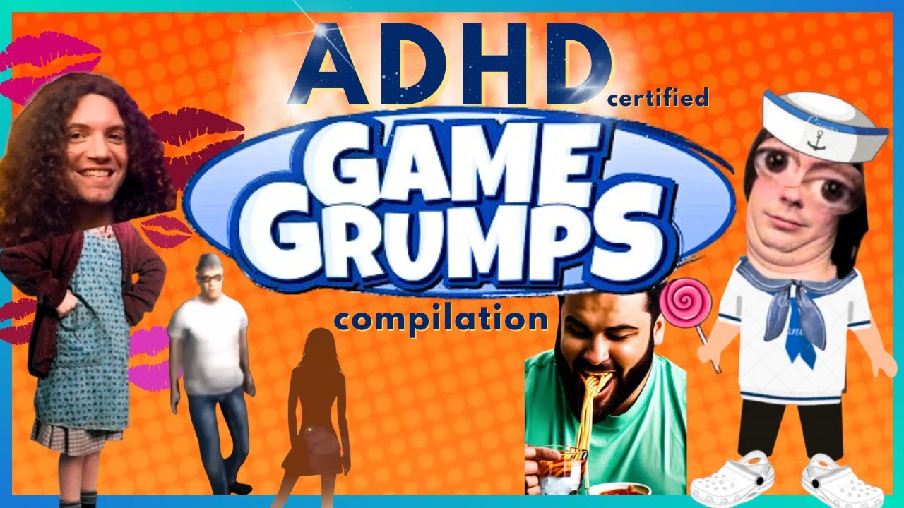 A Game Grumps compilation I made for my ADHD (and yours, perhaps?)