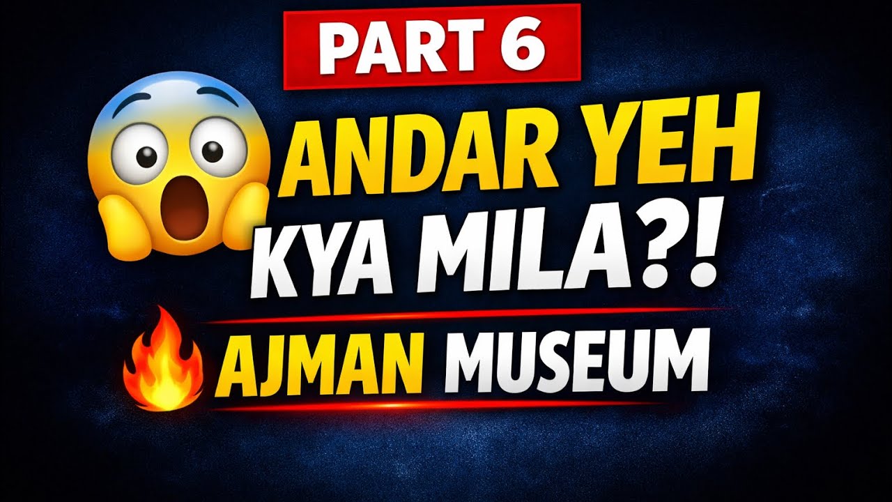 Ajman Museum Part 6 😲 Andar Yeh Dekh Ke Hairan Reh Gaya!