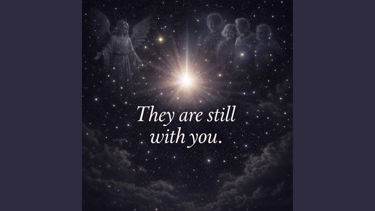 THEY ARE STILL WITH YOU